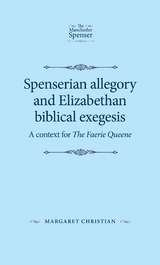 Spenserian allegory and Elizabethan biblical exegesis - Margaret Christian