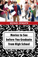Movies to See before You Graduate from High School -  Michael Howarth
