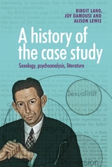 A history of the case study - Birgit Lang, Joy Damousi, Alison Lewis