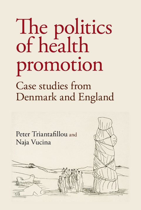 Politics of Health Promotion -  Peter Triantafillou,  Naja Vucina