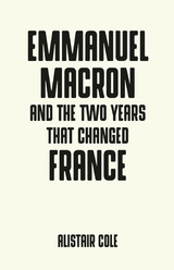 Emmanuel Macron and the two years that changed France - Alistair Cole