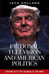 Fictional Television and American Politics -  Jack Holland