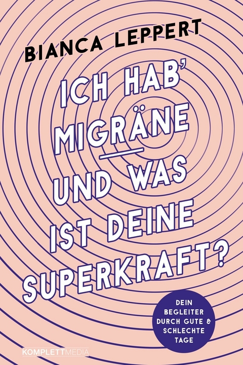 Ich hab' Migräne - Und was ist deine Superkraft? - Bianca Leppert