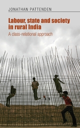 Labour, state and society in rural India -  Jonathan Pattenden