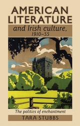 American literature and Irish culture, 1910–55 - Tara Stubbs