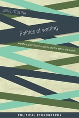 Politics of Waiting -  Liene Ozolina