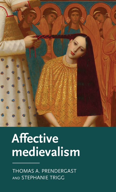 Affective Medievalism -  Thomas A. Prendergast,  Stephanie Trigg