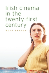 Irish Cinema in the Twenty-First Century -  Ruth Barton