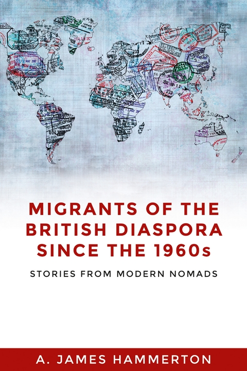 Migrants of the British Diaspora Since the 1960s -  A. James Hammerton