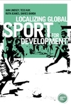 Localizing global sport for development - Iain Lindsey, Tess Kay, Ruth Jeanes, Davies Banda