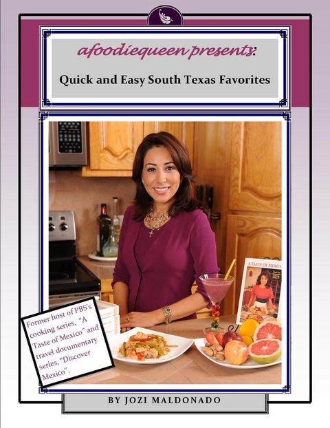 Quick and Easy South Texas Favorites - Jozi MD Maldonado