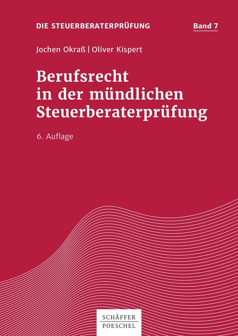 Berufsrecht in der mündlichen Steuerberaterprüfung -  Jochen Okraß,  Oliver Kispert