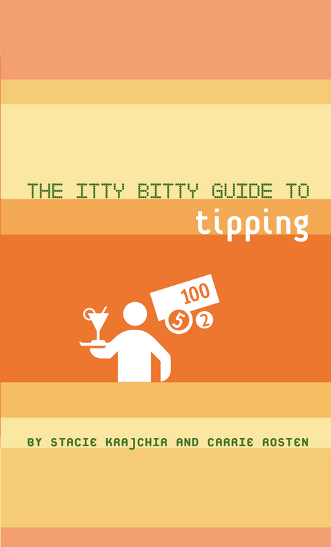 Itty Bitty Guide to Tipping -  Stacie Krajchir,  Carrie Rosten