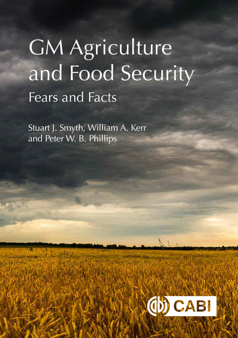 GM Agriculture and Food Security : Fears and Facts - Canada) Kerr William (University of Saskatchewan, Canada) Phillips Peter (University of Saskatchewan, Canada) Smyth Stuart (University of Saskatchewan
