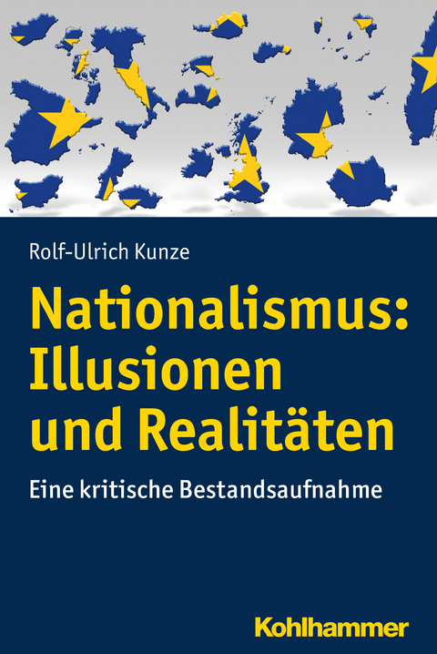 Nationalismus: Illusionen und Realitäten - Rolf-Ulrich Kunze