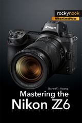 Mastering the Nikon Z6 -  Darrell Young