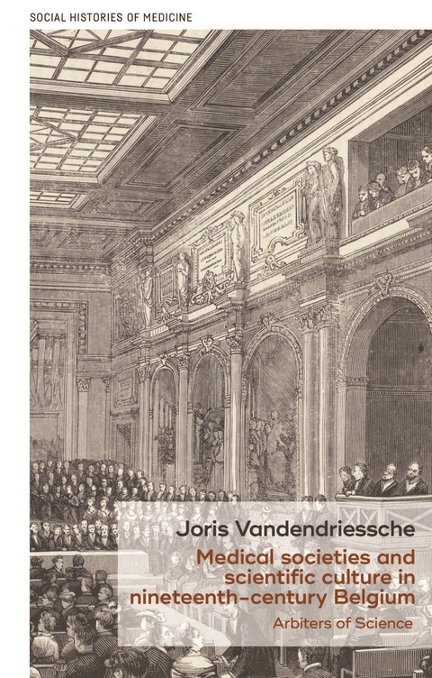 Medical societies and scientific culture in nineteenth-century Belgium -  Joris Vandendriessche