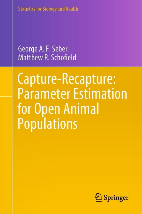 Capture-Recapture: Parameter Estimation for Open Animal Populations - George A. F. Seber, Matthew R. Schofield