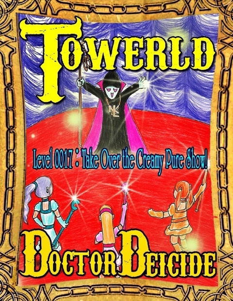 Towerld Level 0017: Take Over the Creamy Pure Show! -  Deicide Doctor Deicide