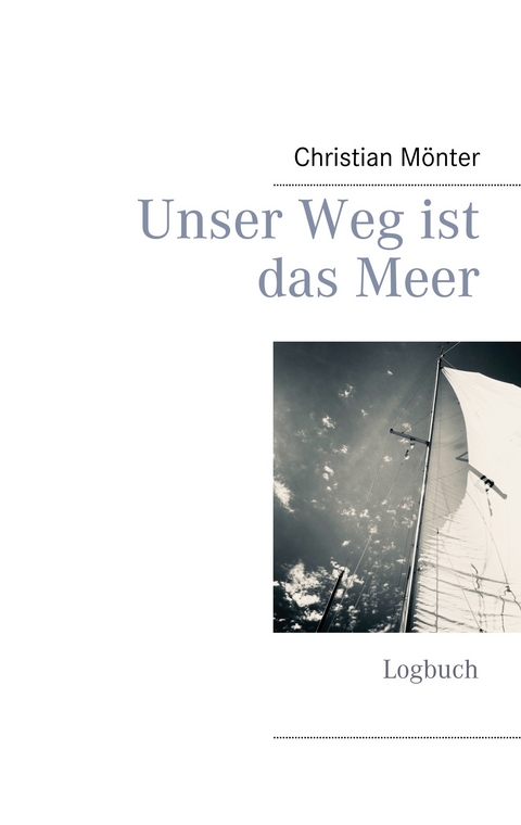 Unser Weg ist das Meer - Christian Mönter