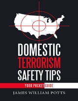 Domestic Terrorism Safety Tips: Your Pocket Guide -  Potts James William Potts
