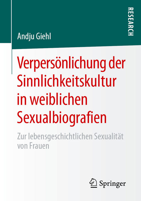 Verpersönlichung der Sinnlichkeitskultur in weiblichen Sexualbiografien - Andju Giehl