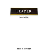 Leader Is Not A Title -  David Anderson