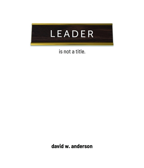 Leader Is Not A Title -  David Anderson