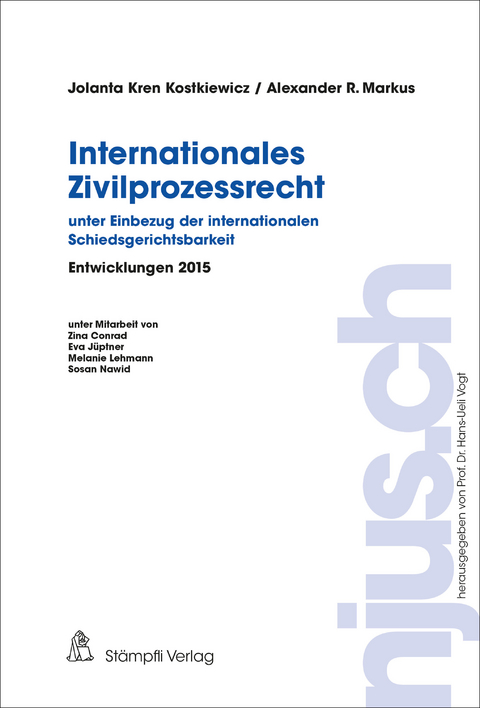 Internationales Zivilprozessrecht - unter Einbezug der internationalen Schiedsgerichtsbarkeit - Jolanta Kren Kostkiewicz, Alexander Markus