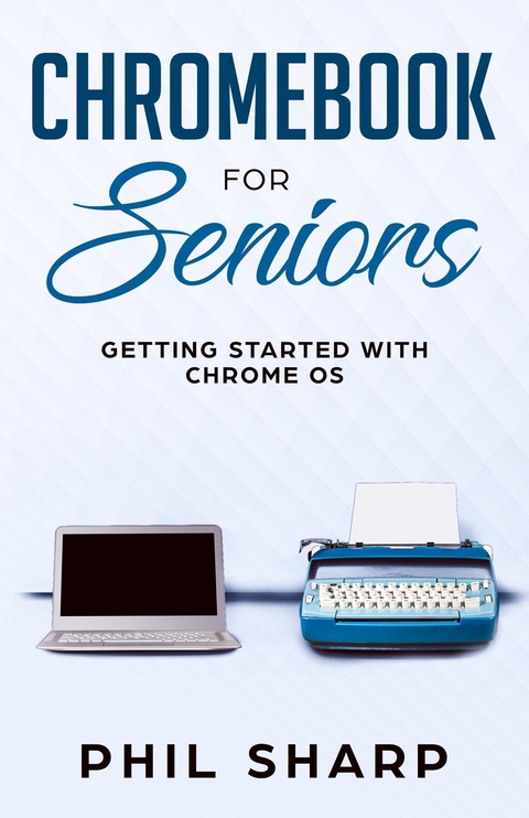 Chromebook for Seniors - Phil Sharp