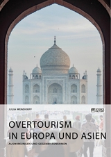 Overtourism in Europa und Asien - Julia Wendorff