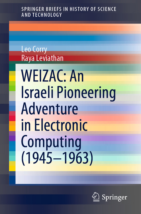 WEIZAC: An Israeli Pioneering Adventure in Electronic Computing (1945–1963) - Leo Corry, Raya Leviathan