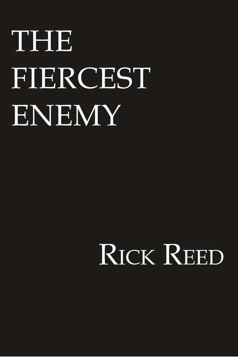 The Fiercest Enemy - Rick Reed