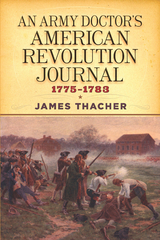 Army Doctor's American Revolution Journal, 1775-1783 -  James Thacher