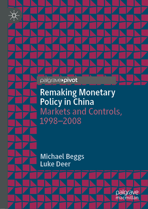 Remaking Monetary Policy in China -  Michael Beggs,  Luke Deer