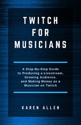 Twitch for Musicians Second Edition -  Karen Allen