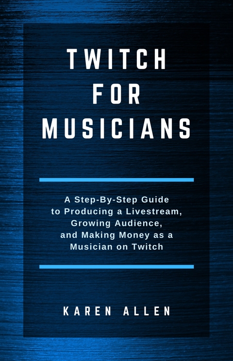 Twitch for Musicians Second Edition -  Karen Allen