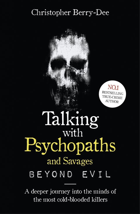 Talking With Psychopaths and Savages: Beyond Evil -  Christopher Berry-Dee