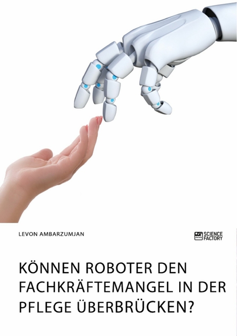 Können Roboter den Fachkräftemangel in der Pflege überbrücken? -  Levon Ambarzumjan