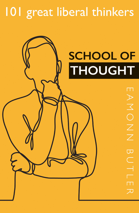 School of Thought: 101 Great Liberal Thinkers - Eamonn Butler