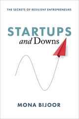 Startups and Downs : The Secrets of Resilient Entrepreneurs -  Mona Bijoor