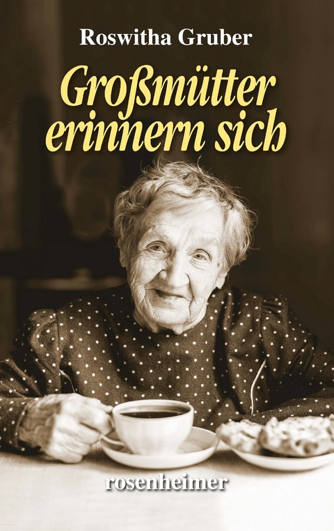 Großmütter erinnern sich - Roswitha Gruber