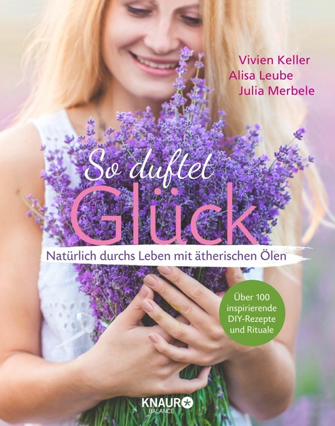 So duftet Glück -  Vivien Keller,  Julia Merbele,  Alisa Leube