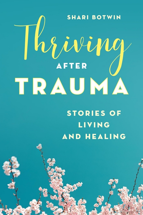 Thriving After Trauma -  Shari Botwin