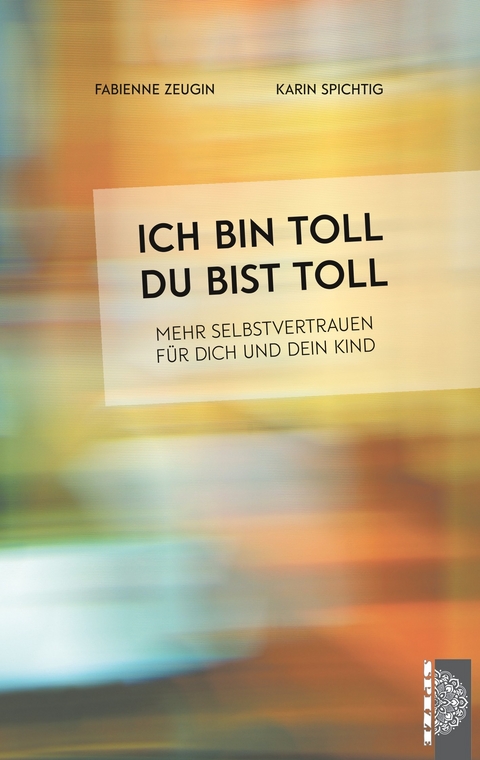 Ich bin toll, du bist toll - Fabienne Zeugin, Karin Spichtig