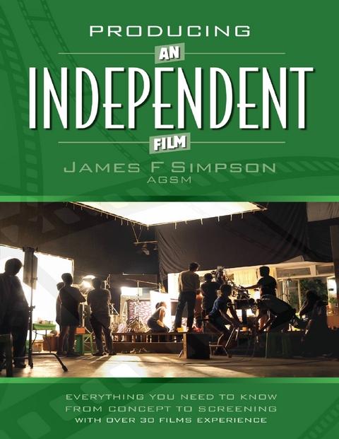 Producing an Independent Film -  Simpson James F Simpson