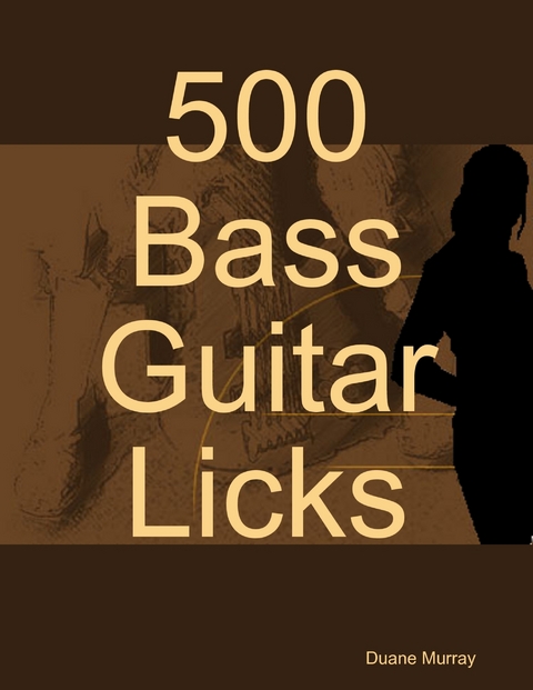 500 Bass Guitar Licks -  Duane Murray