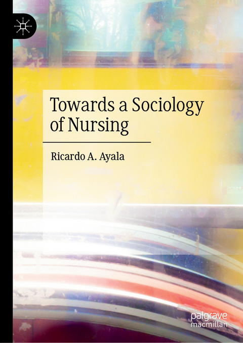 Towards a Sociology of Nursing -  Ricardo A. Ayala