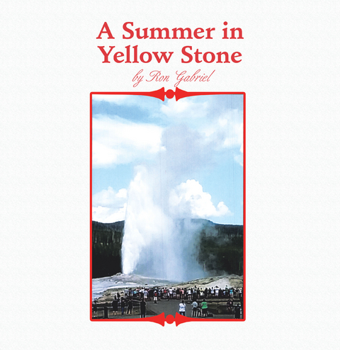 A Summer in Yellowstone - Ron Gabriel