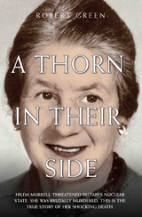 Thorn in Their Side - Hilda Murrell Threatened Britain's Nuclear State. She Was Brutally Murdered. This is the True Story of her Shocking Death -  Robert Green